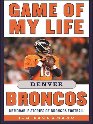cover image of Game of My Life Denver Broncos: Memorable Stories of Broncos Football
